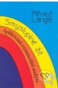 Kniha: Smysluplně žít (Alfried Längle). Cesta, 2002 Kniha: Smysluplně žít (Alfried Längle). Cesta, 2002