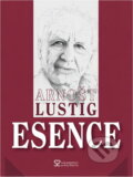 Kniha: Esence (Arnošt Lustig a Lustig Arnošt). , 2005 Kniha: Esence (Arnošt Lustig a Lustig Arnošt). , 2005