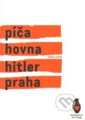 Kniha: Píča, hovna, Hitler, Praha (Lukáš Palán). Štengl Petr, 2014 Kniha: Píča, hovna, Hitler, Praha (Lukáš Palán). Štengl Petr, 2014