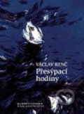 Kniha: Přesýpací hodiny (Václav Renč). Andrej Šťastný, 2018 Kniha: Přesýpací hodiny (Václav Renč). Andrej Šťastný, 2018