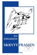 Kniha: Skrytý pramen (Jan Zahradníček). Akcent, 2012 Kniha: Skrytý pramen (Jan Zahradníček). Akcent, 2012
