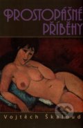 Kniha: Prostopášné příběhy (Vojtěch Škaloud). Nakladatelství Škaloud Vojtěch, 2014 Kniha: Prostopášné příběhy (Vojtěch Škaloud). Nakladatelství Škaloud Vojtěch, 2014