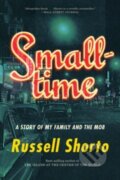 Kniha: Smalltime (Russell Shorto). WW Norton & Co, 2022 Kniha: Smalltime (Russell Shorto). WW Norton & Co, 2022