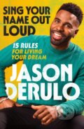 Kniha: Sing Your Name Out Loud (Jason Derulo). HarperCollins, 2023 Kniha: Sing Your Name Out Loud (Jason Derulo). HarperCollins, 2023