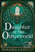 Kniha: Daughter of the Otherworld (Shauna Lawless). Bloomsbury, 2026 Kniha: Daughter of the Otherworld (Shauna Lawless). Bloomsbury, 2026