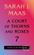 Kniha: A Court of Thorns and Roses 7 (Sarah J. Maas). Bloomsbury, 2027 Kniha: A Court of Thorns and Roses 7 (Sarah J. Maas). Bloomsbury, 2027