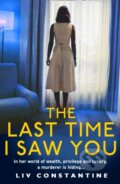 Kniha: The Last Time I Saw You (Liv Constantine). HarperCollins, 2019 Kniha: The Last Time I Saw You (Liv Constantine). HarperCollins, 2019