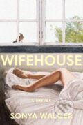 Kniha: Wifehouse (Sonya Walger). Bonnier Books, 2026 Kniha: Wifehouse (Sonya Walger). Bonnier Books, 2026