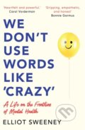 Kniha: We Don't Use Words Like 'Crazy' (Elliot Sweeney). Bonnier Books, 2026 Kniha: We Don't Use Words Like 'Crazy' (Elliot Sweeney). Bonnier Books, 2026