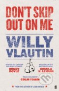 Kniha: Don't Skip Out on Me (Willy Vlautin). Faber and Faber, 2019 Kniha: Don't Skip Out on Me (Willy Vlautin). Faber and Faber, 2019