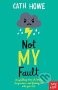 Kniha: Not My Fault (Cath Howe). Nosy Crow, 2019 Kniha: Not My Fault (Cath Howe). Nosy Crow, 2019