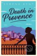 Kniha: Death in Provence (Serena Kent). HarperCollins, 2019 Kniha: Death in Provence (Serena Kent). HarperCollins, 2019