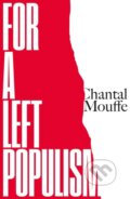 Kniha: For a Left Populism (Chantal Mouffe). Verso, 2019 Kniha: For a Left Populism (Chantal Mouffe). Verso, 2019