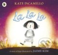 Kniha: La La La: A Story of Hope (Kate Dicamillo). Walker books, 2018 Kniha: La La La: A Story of Hope (Kate Dicamillo). Walker books, 2018