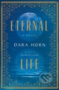 Kniha: Eternal Life (Dara Horn). WW Norton & Co, 2018 Kniha: Eternal Life (Dara Horn). WW Norton & Co, 2018