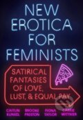 Kniha: New Erotica for Feminists (Brooke Preston, Fiona Taylor, Carrie Wittmer a Caitlin Kunkel). Plume, 2018 Kniha: New Erotica for Feminists (Brooke Preston, Fiona Taylor, Carrie Wittmer a Caitlin Kunkel). Plume, 2018
