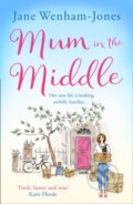 Kniha: Mum in the Middle (Jane Wenham-Jones). One More Chapter, 2018 Kniha: Mum in the Middle (Jane Wenham-Jones). One More Chapter, 2018