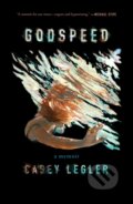 Kniha: Godspeed (Casey Legler). Atria Books, 2018 Kniha: Godspeed (Casey Legler). Atria Books, 2018