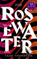 Kniha: Rosewater (Tade Thompson). Orbit, 2018 Kniha: Rosewater (Tade Thompson). Orbit, 2018