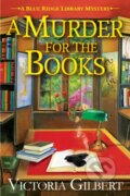 Kniha: A Murder for the Books (Victoria Gilbert). , 2018 Kniha: A Murder for the Books (Victoria Gilbert). , 2018