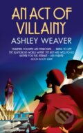 Kniha: An Act of Villainy (Ashley Weaver). Allison & Busby, 2018 Kniha: An Act of Villainy (Ashley Weaver). Allison & Busby, 2018