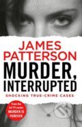 Kniha: Murder, Interrupted (James Patterson). Arrow Books, 2018 Kniha: Murder, Interrupted (James Patterson). Arrow Books, 2018
