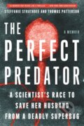 Kniha: The Perfect Predator (Steffanie Strathdee, Thomas Patterson a Teresa Barker). , 2020 Kniha: The Perfect Predator (Steffanie Strathdee, Thomas Patterson a Teresa Barker). , 2020