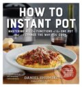 Kniha: How to Instant Pot (Daniel Shumski). Workman Publishing, 2020 Kniha: How to Instant Pot (Daniel Shumski). Workman Publishing, 2020