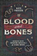 Kniha: Of Blood and Bones (Kate Freuler). Llewellyn Publications, 2020 Kniha: Of Blood and Bones (Kate Freuler). Llewellyn Publications, 2020