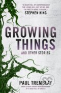 Kniha: Growing Things and Other Stories (Paul Tremblay). Titan Books, 2019 Kniha: Growing Things and Other Stories (Paul Tremblay). Titan Books, 2019