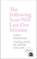 Kniha: The Following Scan Will Last Five Minutes (Lieke Marsman). , 2019 Kniha: The Following Scan Will Last Five Minutes (Lieke Marsman). , 2019