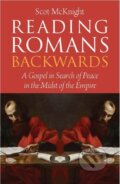Kniha: Reading Romans Backwards (Scot McKnight). SCM, 2019 Kniha: Reading Romans Backwards (Scot McKnight). SCM, 2019