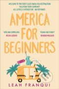 Kniha: America for Beginners (Leah Franqui). HarperCollins, 2019 Kniha: America for Beginners (Leah Franqui). HarperCollins, 2019