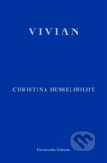 Kniha: Vivian (Christina Hesselholdt). Fitzcarraldo Editions, 2019 Kniha: Vivian (Christina Hesselholdt). Fitzcarraldo Editions, 2019