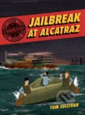 Kniha: Unsolved Case Files: Jailbreak at Alcatraz (Tom Sullivan). HarperCollins, 2021 Kniha: Unsolved Case Files: Jailbreak at Alcatraz (Tom Sullivan). HarperCollins, 2021