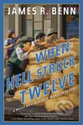 Kniha: When Hell Struck Twelve (James R. Benn). Soho Press, 2020 Kniha: When Hell Struck Twelve (James R. Benn). Soho Press, 2020