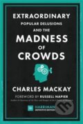 Kniha: Extraordinary Popular Delusions and the Madness of Crowds (Charles Mackay). , 2018 Kniha: Extraordinary Popular Delusions and the Madness of Crowds (Charles Mackay). , 2018