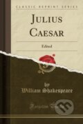 Kniha: Julius Caesar (William Shakespeare). Forgotten Books, 2018 Kniha: Julius Caesar (William Shakespeare). Forgotten Books, 2018