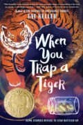 Kniha: When You Trap a Tiger (Tae Keller). , 2020 Kniha: When You Trap a Tiger (Tae Keller). , 2020
