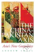 Kniha: The China-Pakistan Axis (Small Andrew). C Hurst & Co Publishers, 2020 Kniha: The China-Pakistan Axis (Small Andrew). C Hurst & Co Publishers, 2020
