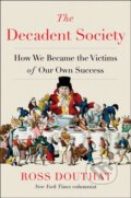 Kniha: The Decadent Society (Ross Douthat). , 2020 Kniha: The Decadent Society (Ross Douthat). , 2020