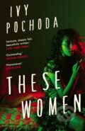 Kniha: These Women (Ivy Pochoda). Faber and Faber, 2020 Kniha: These Women (Ivy Pochoda). Faber and Faber, 2020