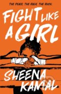 Kniha: Fight Like a Girl (Sheena Kamal). Hot Key, 2020 Kniha: Fight Like a Girl (Sheena Kamal). Hot Key, 2020