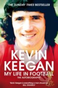 Kniha: My Life in Football (Kevin Keegan). MacMillan, 2019 Kniha: My Life in Football (Kevin Keegan). MacMillan, 2019