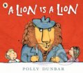 Kniha: A Lion Is a Lion (Polly Dunbar). Walker books, 2019 Kniha: A Lion Is a Lion (Polly Dunbar). Walker books, 2019
