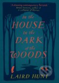 Kniha: In the House in the Dark of the Woods (Laird Hunt). ONE, 2019 Kniha: In the House in the Dark of the Woods (Laird Hunt). ONE, 2019