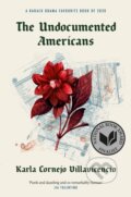 Kniha: The Undocumented Americans (Karla Cornejo Villavicencio). Swift Press, 2021 Kniha: The Undocumented Americans (Karla Cornejo Villavicencio). Swift Press, 2021