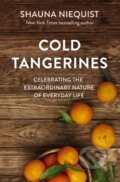 Kniha: Cold Tangerines (Niequist Shauna). Zondervan, 2020 Kniha: Cold Tangerines (Niequist Shauna). Zondervan, 2020