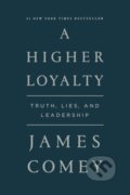 Kniha: Higher Loyalty (James Comey). Flatiron Books, 2019 Kniha: Higher Loyalty (James Comey). Flatiron Books, 2019
