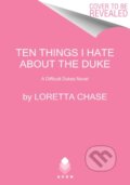 Kniha: Ten Things I Hate About the Duke (Loretta Chase). Avon, 2020 Kniha: Ten Things I Hate About the Duke (Loretta Chase). Avon, 2020